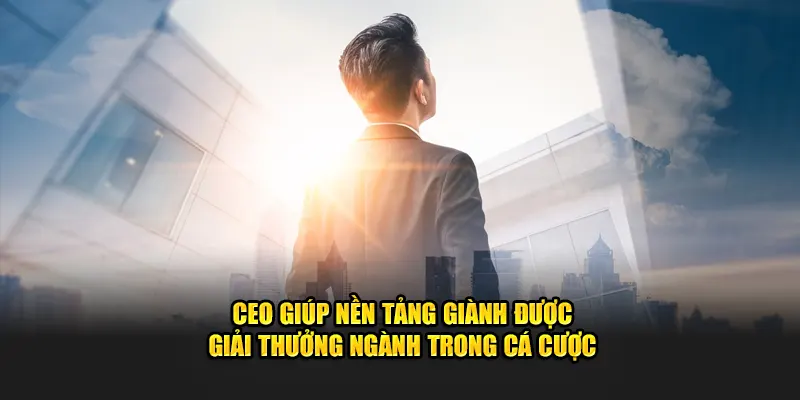 CEO giúp nền tảng giành được giải thưởng ngành trong cá cược