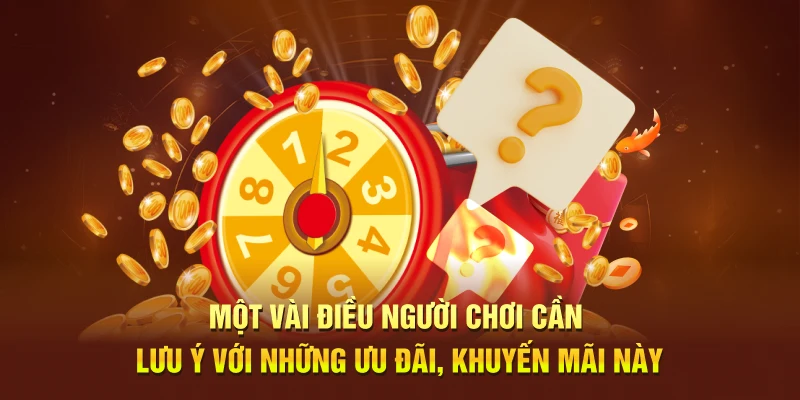 Một vài điều người chơi cần lưu ý với những ưu đãi, khuyến mãi này