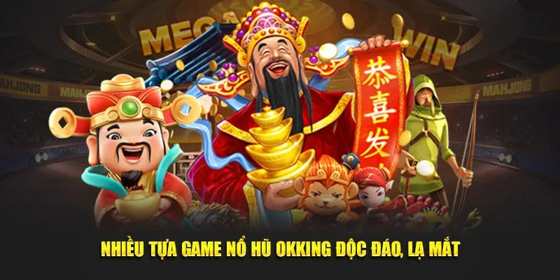 Nhiều tựa game nổ hũ OKKING độc đáo, lạ mắt