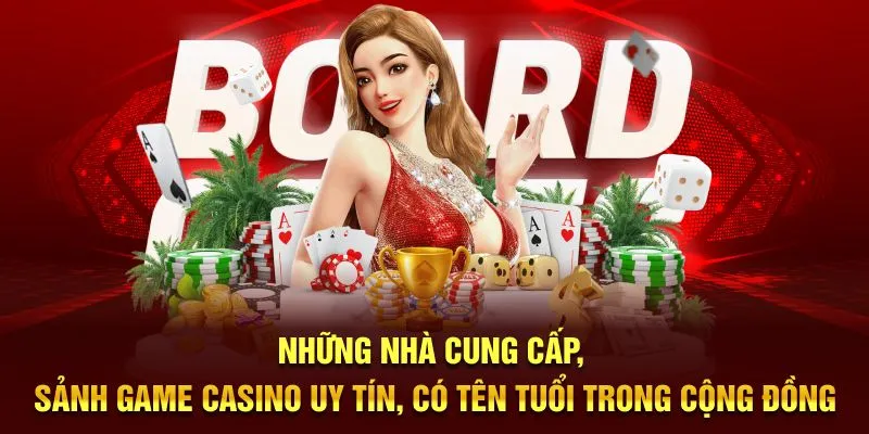 Những nhà cung cấp game casino uy tín có tên tuổi