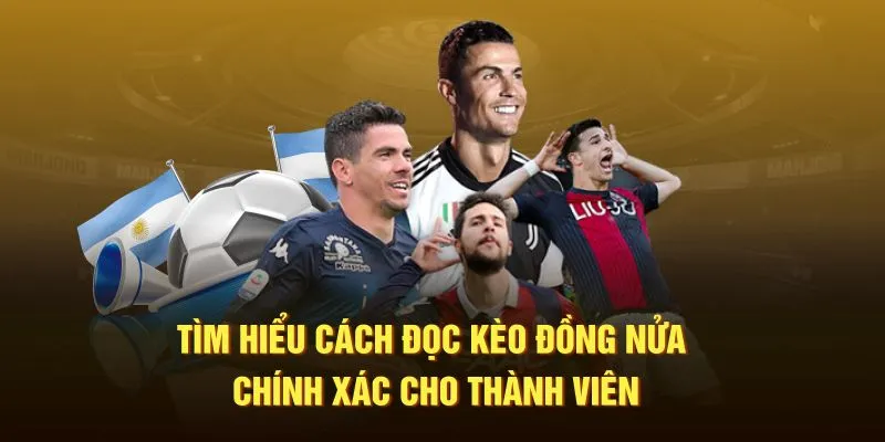 Tìm hiểu cách đọc kèo đồng nửa chính xác