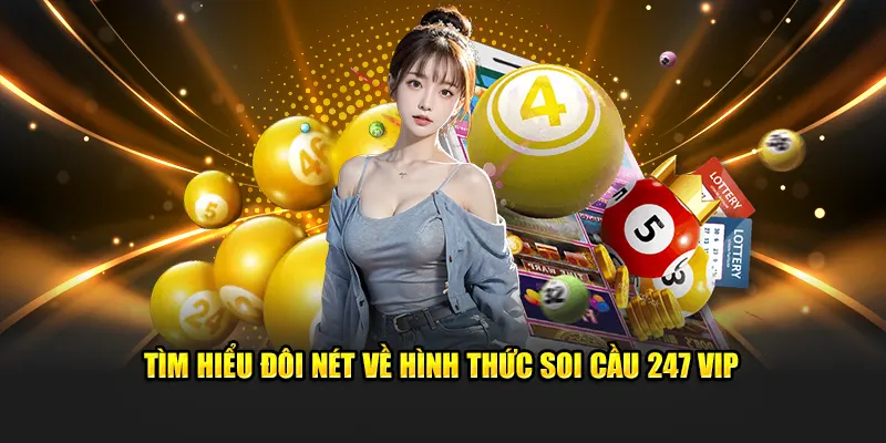 Tìm hiểu đôi nét về hình thức soi cầu 247 VIP